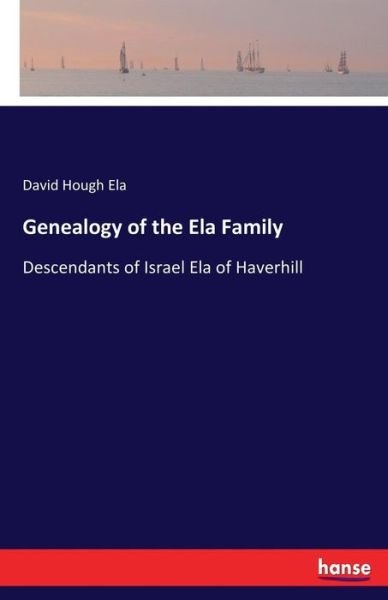 Genealogy of the Ela Family - Ela - Books -  - 9783337092009 - June 16, 2017