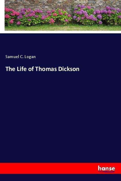 Cover for Logan · The Life of Thomas Dickson (Book)