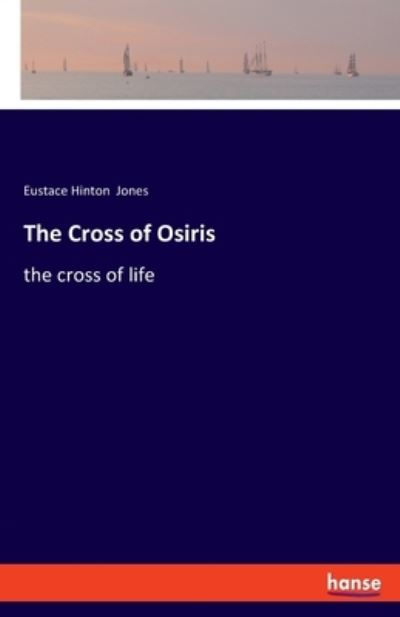 The Cross of Osiris - Jones - Books -  - 9783337852009 - October 22, 2020