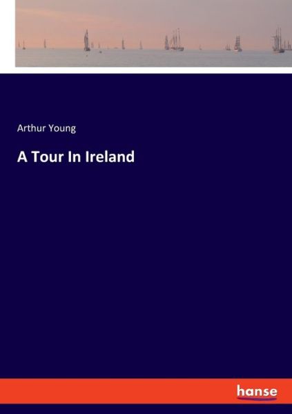A Tour In Ireland - Young - Books - - 9783348010009 - November 16, 2020