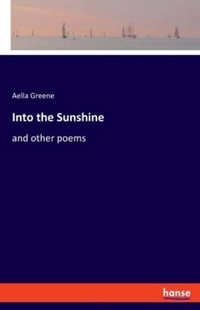 Cover for Aella Greene · Into the Sunshine (Pocketbok) (2021)