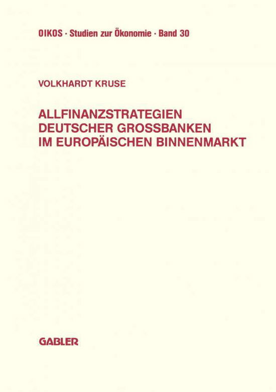 Cover for Volkhardt Kruse · Allfinanzstrategien Deutscher Grossbanken Im Europaischen Binnenmarkt - Oikos Studien Zur OEkonomie (Paperback Book) [1992 edition] (1992)