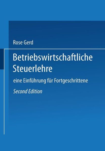 Cover for Rose Gerd · Betriebswirtschaftliche Steuerlehre: Eine Einfuhrung Fur Fortgeschrittene (Paperback Book) [2nd 2. Aufl. 1990 edition] (1990)