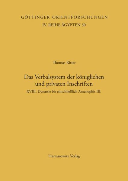 Cover for Thomas Ritter · Das Verbalsystem Der Koniglichen Und Privaten Inschriften: Xviii. Dynastie Bis Einschliesslich Amenophis Iii. (Gottinger Orientforschungen, Iv. Reihe: Agypten) (German Edition) (Paperback Book) [German edition] (1995)