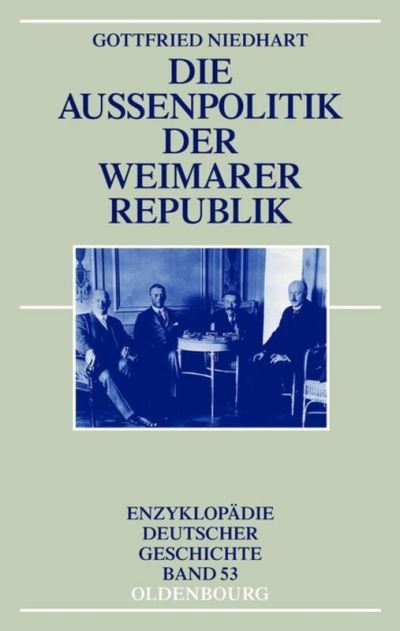 Cover for Gottfried Niedhart · Die Außenpolitik der Weimarer Republik (Enzyklopädie Deutscher Geschichte) (German Edition) (Book) [German edition] (2012)