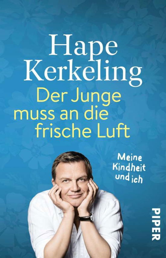 Der Junge muss an die frische Luft - Hape Kerkeling - Kirjat - Piper Verlag GmbH - 9783492320009 - lauantai 1. lokakuuta 2016