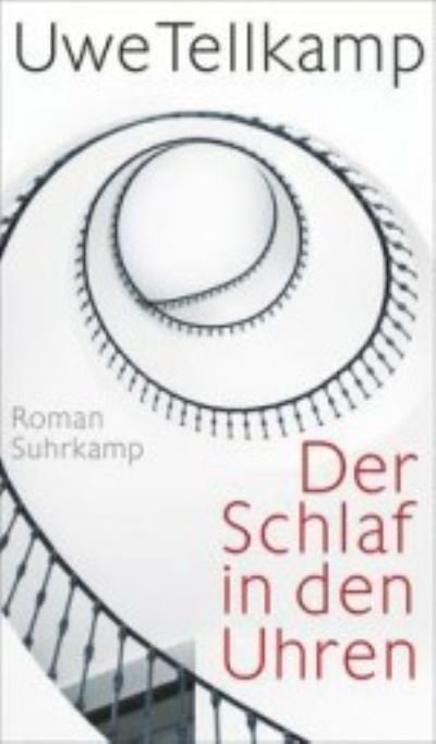 Der Schlaf in den Uhren - Uwe Tellkamp - Bøker - Suhrkamp Verlag - 9783518431009 - 16. mai 2022