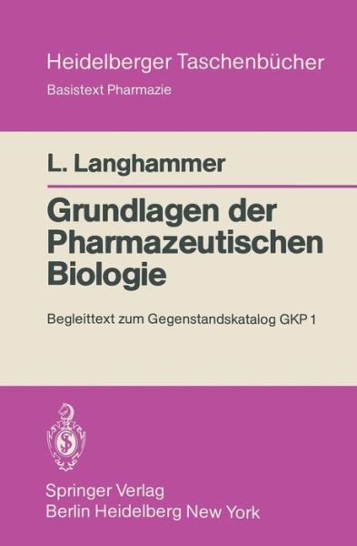 Cover for Liselotte Langhammer · Grundlagen Der Pharmazeutischen Biologie: Begleittext Zum Gegenstandskatalog Gkp 1 - Heidelberger Taschenba1/4cher (Paperback Book) [German edition] (1980)