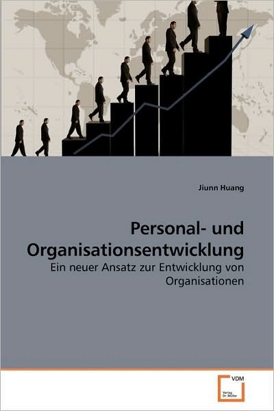 Cover for Jiunn Huang · Personal- Und Organisationsentwicklung: Ein Neuer Ansatz Zur Entwicklung Von Organisationen (Paperback Book) [German edition] (2010)