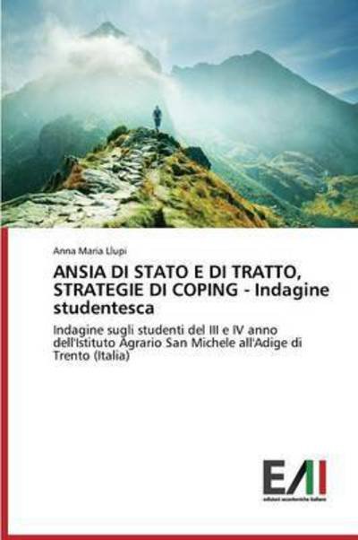 Cover for Llupi Anna Maria · Ansia Di Stato E Di Tratto, Strategie Di Coping - Indagine Studentesca (Taschenbuch) (2015)