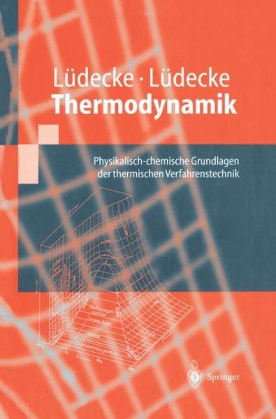 Cover for Dorothea Ludecke · Thermodynamik: Physikalisch-chemische Grundlagen der thermischen Verfahrenstechnik - Springer-Lehrbuch (Paperback Book) [German, Softcover Reprint of the Original 1st Ed. 2000 edition] (2012)