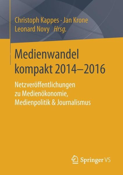 Cover for Medienwandel Kompakt 2014-2016: Netzveroeffentlichungen Zu Medienoekonomie, Medienpolitik &amp; Journalismus (Paperback Book) [1. Aufl. 2017 edition] (2017)