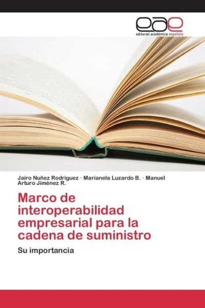 Cover for Nunez Rodriguez Jairo · Marco De Interoperabilidad Empresarial Para La Cadena De Suministro (Paperback Bog) (2015)