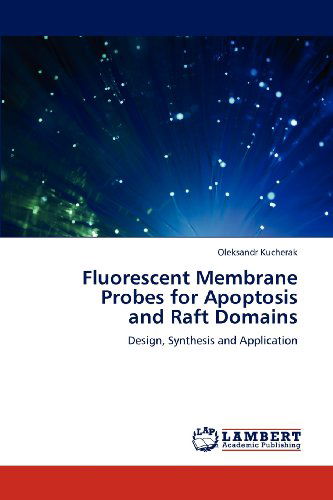Cover for Oleksandr Kucherak · Fluorescent Membrane Probes for Apoptosis  and Raft Domains: Design, Synthesis and Application (Paperback Book) (2012)