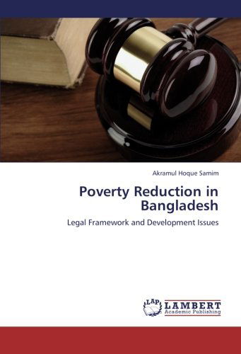 Poverty Reduction in Bangladesh: Legal Framework and Development Issues - Akramul Hoque Samim - Livros - LAP LAMBERT Academic Publishing - 9783659235009 - 5 de setembro de 2012