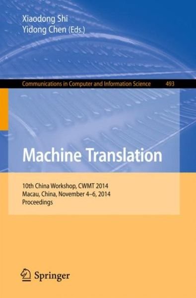 Cover for Xiadong Shi · Machine Translation: 10th China Workshop, CWMT 2014, Macau, China, November 4-6, 2014. Proceedings - Communications in Computer and Information Science (Paperback Bog) [2014 edition] (2014)
