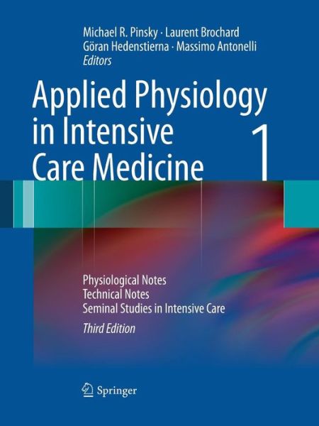 Cover for Michael R Pinsky · Applied Physiology in Intensive Care Medicine 1: Physiological Notes - Technical Notes - Seminal Studies in Intensive Care (Paperback Book) [Softcover reprint of the original 3rd ed. 2012 edition] (2016)