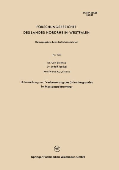 Cover for Curt Brunnee · Untersuchung Und Verbesserung Des Stoeruntergrundes Im Massenspektrometer - Forschungsberichte Des Landes Nordrhein-Westfalen (Paperback Book) [1959 edition] (1959)