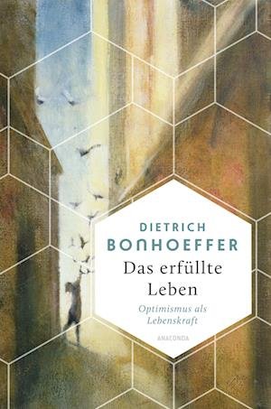 Cover for Dietrich Bonhoeffer · Das Erfüllte Leben. Optimismus Als Lebenskraft (Book)