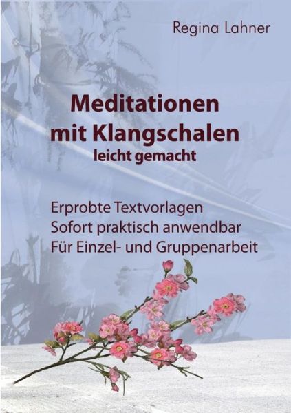 Cover for Regina Lahner · Meditationen Mit Klangschalen Leicht Gemacht (Taschenbuch) [German edition] (2013)