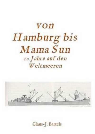 Von Hamburg bis Mama Sun - Bartels - Boeken -  - 9783734516009 - 11 april 2016