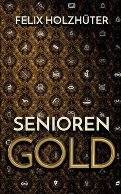 Cover for Holzhüter · Seniorengold (Buch) (2016)