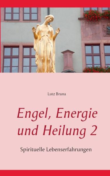 Cover for Lutz Brana · Engel, Energie Und Heilung 2 (Paperback Book) [German edition] (2015)