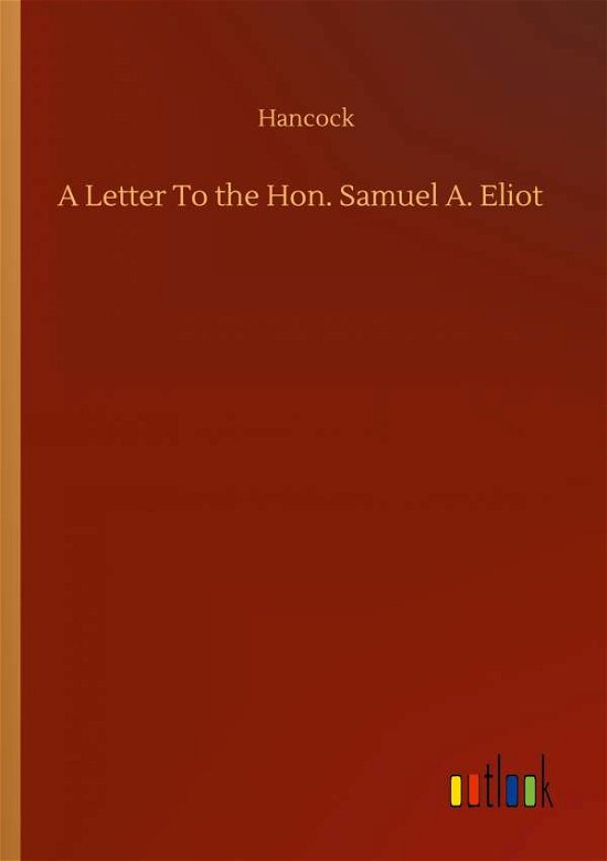 Cover for Hancock · A Letter To the Hon. Samuel A. Eliot (Pocketbok) (2020)