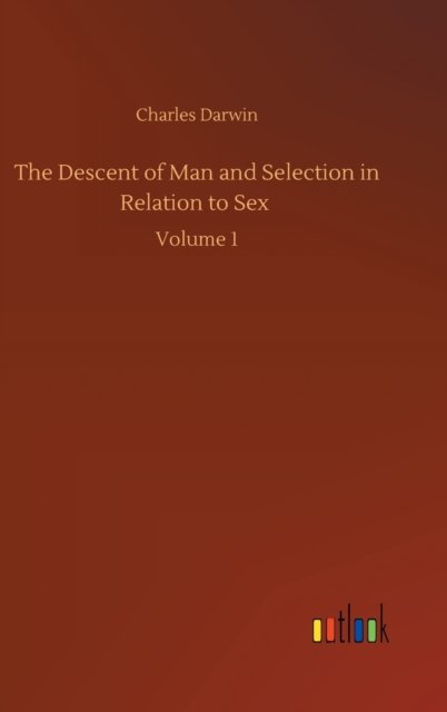 Cover for Charles Darwin · The Descent of Man and Selection in Relation to Sex: Volume 1 (Hardcover bog) (2020)