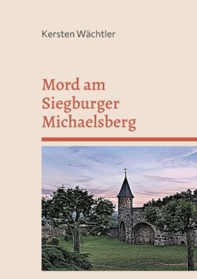 Cover for Kersten Wachtler · Mord am Siegburger Michaelsberg (Paperback Book) (2022)