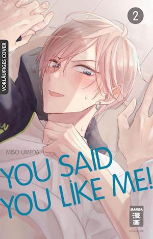 Cover for Miso Umeda · You Said You Like Me! 02 (Book) (2024)