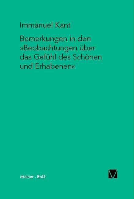 Bemerkungen in den "Beobachtungen Über Das Gefühl Des Schönen Und Erhabenen" (1764) (Kant-forschungen) (German Edition) - Immanuel Kant - Bøger - Felix Meiner Verlag - 9783787309009 - 1991