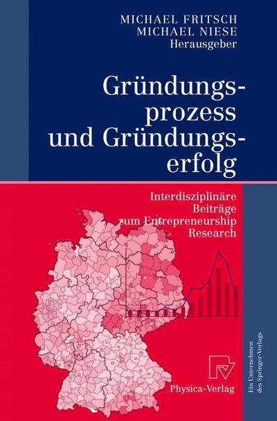 Cover for Michael Fritsch · Grundungsprozess Und Grundungserfolg: Interdisziplinare Beitrage Zum Entrepreneurship Research (Hardcover Book) [2004 edition] (2004)