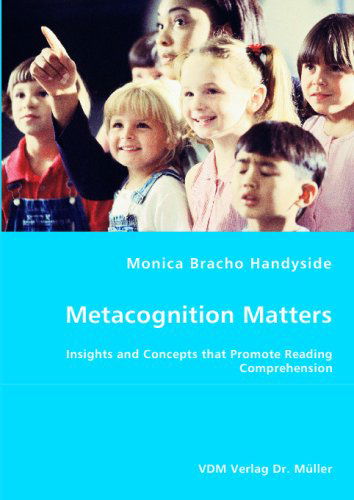 Cover for Monica Bracho Handyside · Metacognition Matters: Insights and Concepts That Promote Reading Comprehension (Paperback Book) (2008)