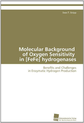 Cover for Sven T. Stripp · Molecular Background   of Oxygen Sensitivity   in [fefe] Hydrogenases: Benefits and Challenges  in Enzymatic Hydrogen Production (Paperback Book) (2011)