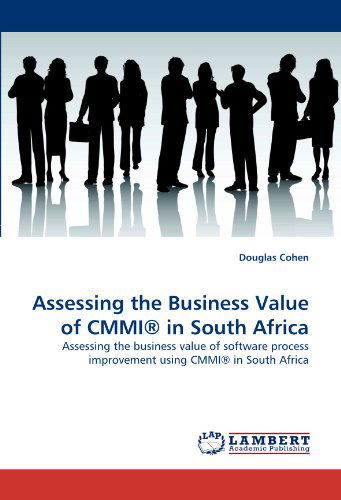 Cover for Douglas Cohen · Assessing the Business Value of Cmmi® in South Africa: Assessing the Business Value of Software Process Improvement Using Cmmi® in South Africa (Pocketbok) (2010)