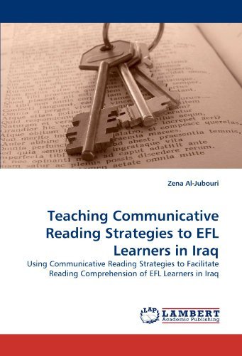 Cover for Zena Al-jubouri · Teaching Communicative Reading Strategies to Efl Learners in Iraq: Using Communicative Reading Strategies to Facilitate Reading Comprehension of Efl Learners in Iraq (Taschenbuch) (2010)