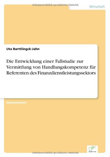 Cover for Uta Barttlingck-jahn · Die Entwicklung Einer Fallstudie Zur Vermittlung Von Handlungskompetenz Für Referenten Des Finanzdienstleistungssektors (Taschenbuch) [German edition] (2003)