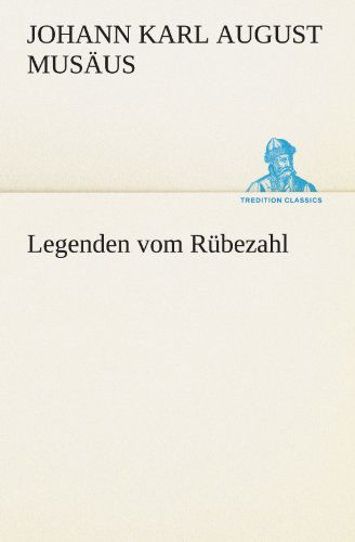 Cover for Johann Karl August Musäus · Legenden Vom Rübezahl (Tredition Classics) (German Edition) (Paperback Book) [German edition] (2012)