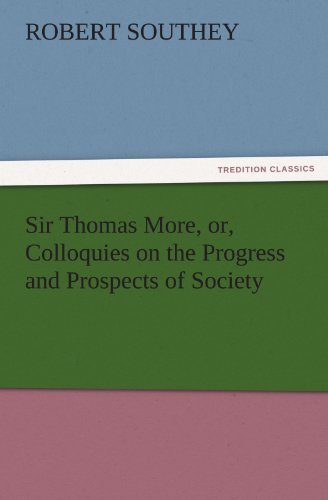 Cover for Robert Southey · Sir Thomas More, Or, Colloquies on the Progress and Prospects of Society (Tredition Classics) (Paperback Book) (2011)