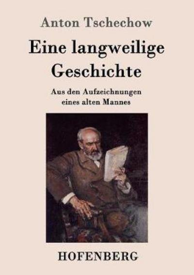 Eine langweilige Geschichte - Tschechow - Bøger -  - 9783843081009 - 21. juli 2016