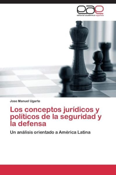 Cover for Ugarte Jose Manuel · Los Conceptos Juridicos Y Politicos De La Seguridad Y La Defensa (Pocketbok) (2011)