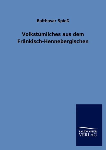 Cover for Balthasar Spie · Volkst Mliches Aus Dem Fr Nkisch-hennebergischen (Paperback Book) [German edition] (2012)