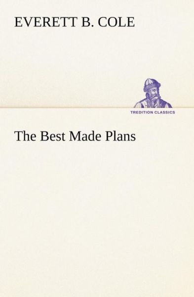 Cover for Everett B. Cole · The Best Made Plans (Tredition Classics) (Paperback Book) (2013)