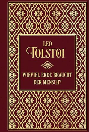 Cover for Leo Tolstoi · Wieviel Erde braucht der Mensch?... und weitere Erzählungen (Bok) (2024)