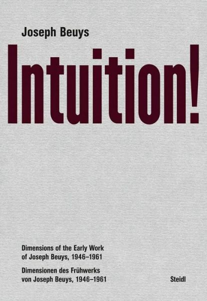 Cover for Joseph Beuys · Joseph Beuys: Intuition!: Dimensions of the Early Work of Joseph Beuys, 1946–1961 (Hardcover Book) (2022)