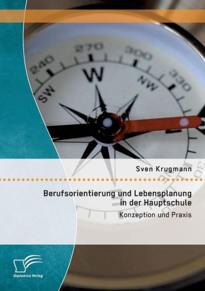 Cover for Sven Krugmann · Berufsorientierung Und Lebensplanung in Der Hauptschule: Konzeption Und Praxis (Paperback Book) (2015)