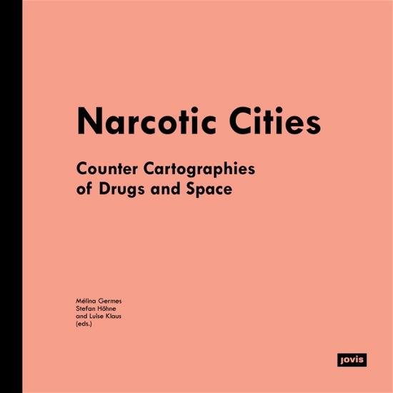 Cover for Narcotic Cities: Counter-Cartographies of Drugs and Spaces (Paperback Book) (2023)