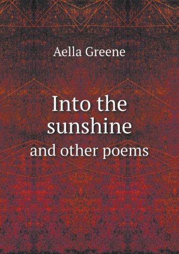 Cover for Aella Greene · Into the Sunshine and Other Poems (Paperback Book) (2013)