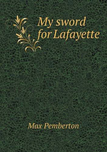 Cover for Max Pemberton · My Sword for Lafayette (Paperback Book) (2013)